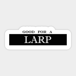 good for a LARP live action roleplay Sticker